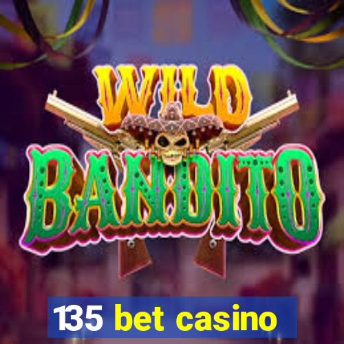 135 bet casino